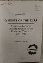 Load image into Gallery viewer, Ghosts of the ETO - Jonathan Gawne - American Tactical Deception Units In The European Theater
