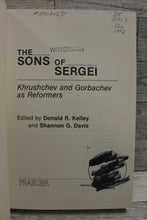 Load image into Gallery viewer, The Sons of Sergei - Khrushchev & Gorbachev as Reformers - Kelley & Davis
