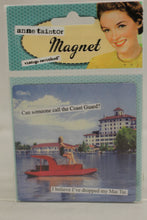Load image into Gallery viewer, Anne Taintor "Can Someone Call the Coast Guard?" Magnet - New