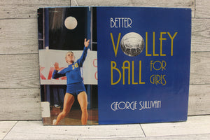 Better Volleyball For Girls - By George Sullivan - Used