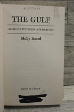 Load image into Gallery viewer, The Gulf: Arabia&#39;s Western Approaches - Molly Izzard