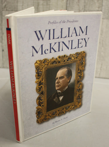 Profiles of the Presidents: William McKinley by Robin Doak