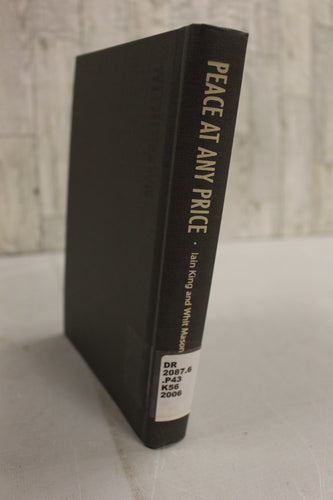 Peace at Any Price By Iain King & Whit Mason - How the World Failed Kosovo