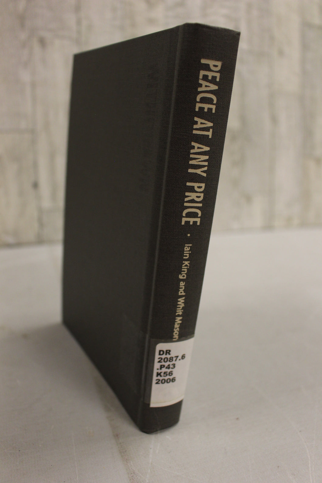 Peace at Any Price By Iain King & Whit Mason - How the World Failed Kosovo