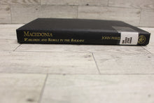 Load image into Gallery viewer, Macedonia - Warlords and Rebels in the Balkans - By John Phillips - Used