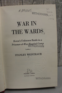 War In The Wards: Korea's Unknown Battle In A Prisoner-Of-War Hospital Camp