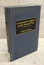 Load image into Gallery viewer, Communist Logistics in the Korean War - Charles R. Shrader - Used