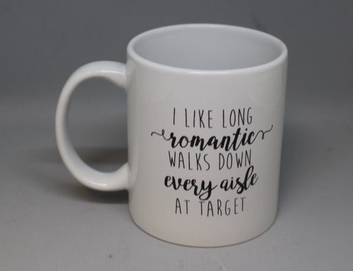 I Like Long Romantic Walks Down Every Aisle At Target Coffee Cup Mug - Used
