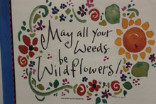 Load image into Gallery viewer, PLAID Iron-On Transfer "May all your Weeds be Wildflowers" - New