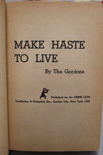 Load image into Gallery viewer, 1950 Make Haste To Live by The Gordons - A Crime Club Selection - First Edition
