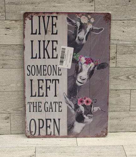 Live Like Someone Left The Gate Open Metal Tin Sign - 8x12 - New
