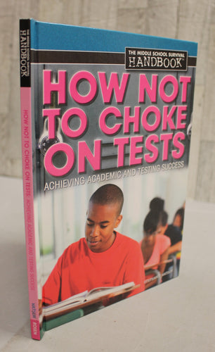 How Not To Choke On Tests - Achieving Academic and Testing Success