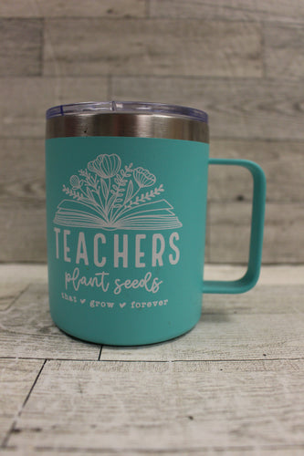 Teachers Plant Seeds That Grow Forever Insulated Metal Coffee Mug - Teal - Used