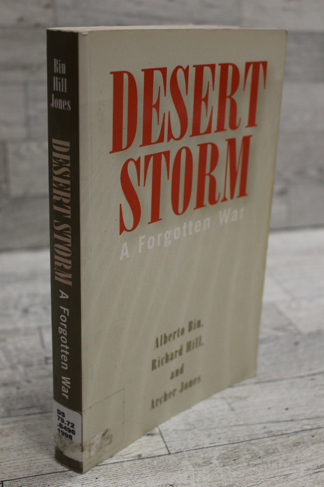 Desert Storm - A Forgotten War - Alberto Bin, Richard Hill, & Archer Jones