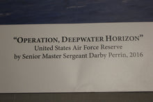 Load image into Gallery viewer, USAF Operation Deepwater Horizon Print by SMSGT Darby Perrin 2016 -17" x 23"