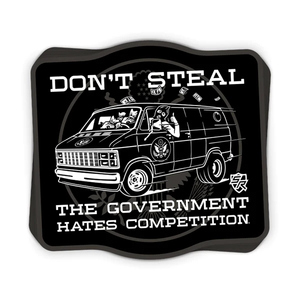Don't Steal The Government Hates Competition Decal - 3.75" x 3.53" - New