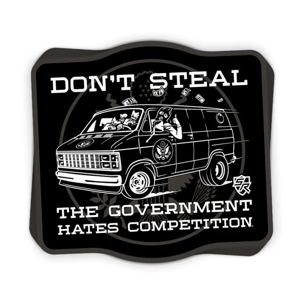 Don't Steal The Government Hates Competition Decal - 3.75