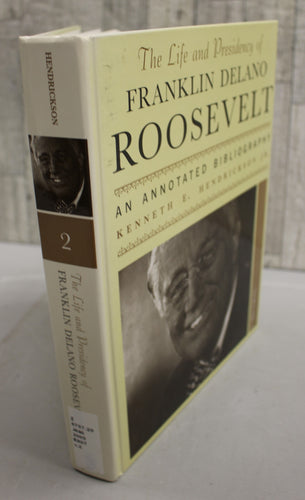 The Life and Presidency of Franklin Delano Roosevelt - Kenneth E. Hendrickson Jr