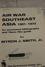Load image into Gallery viewer, Air War Southeast Asia 1961 - 1973 - By Myron Smith - Used