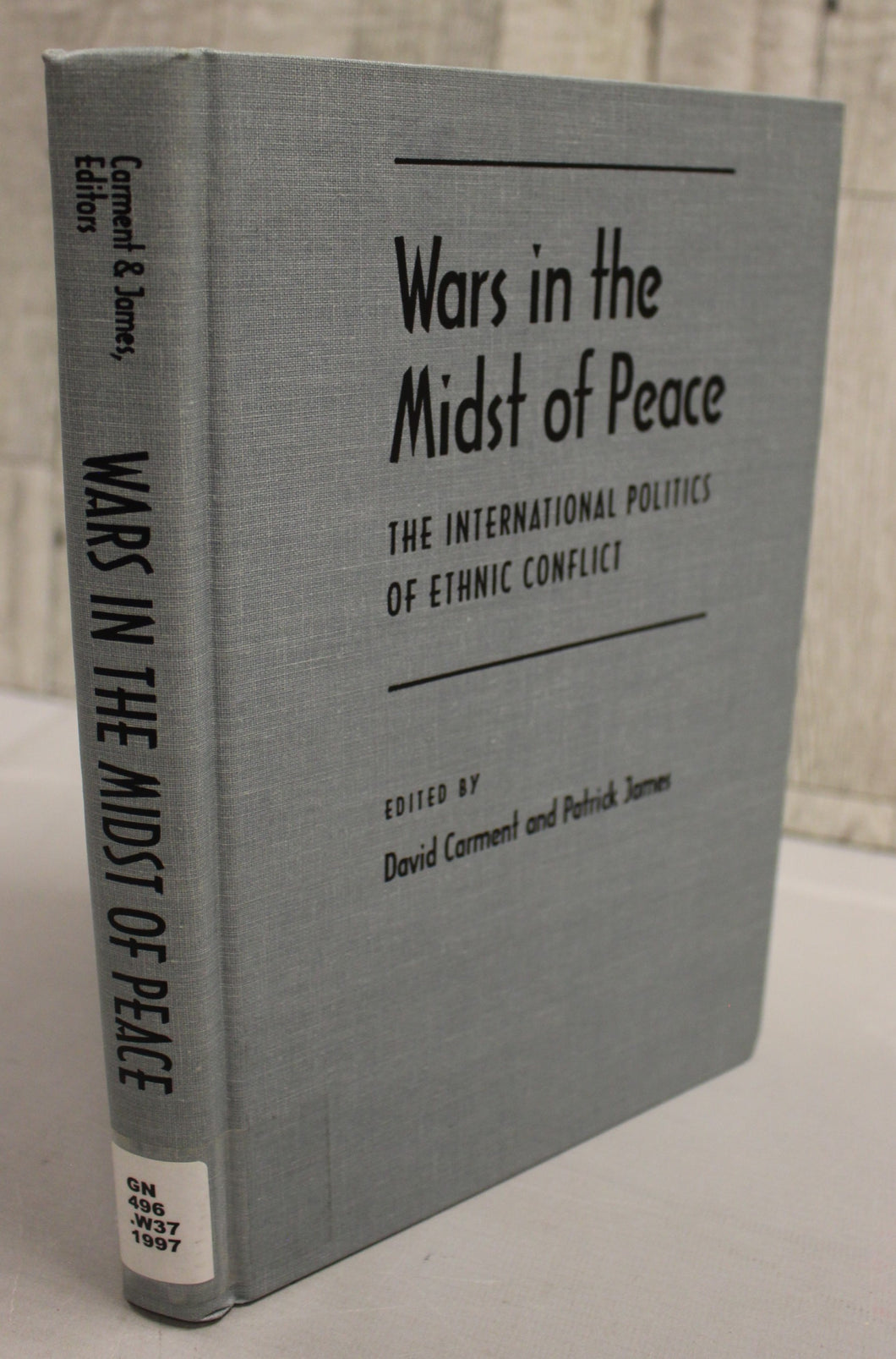 Wars in the Midst of Peace - The International Politics of Ethnic Conflict