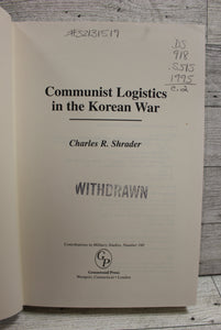 Communist Logistics in the Korean War - Charles R. Shrader - Used