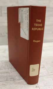 The Texas Republic: A Social and Economic History - William Ransom Hogan - Hard