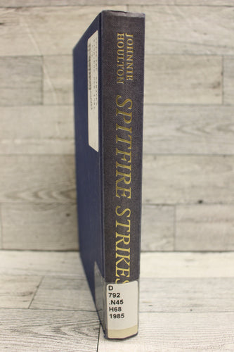 Spitfire Strikes: A New Zealand Fighter Pilot's Story by Johnnie Houlton - Used