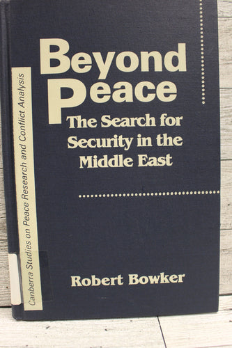Beyond Peace - The Search for Security in the Middle East - Robert Bowker - Used