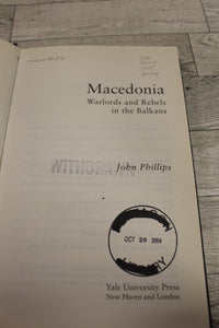Macedonia - Warlords and Rebels in the Balkans - By John Phillips - Used