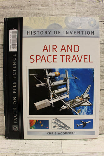 History of Invention Air and Space Travel - By Chris Woodford - Used