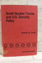 Load image into Gallery viewer, Small Nuclear Forces and US Security Policy by Rodney Jones - Hardback - Used