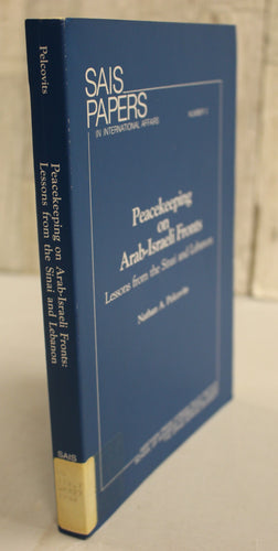 Sais Papers Peacekeeping on Arab-Israeli Fronts by Nathan A. Pelcovits