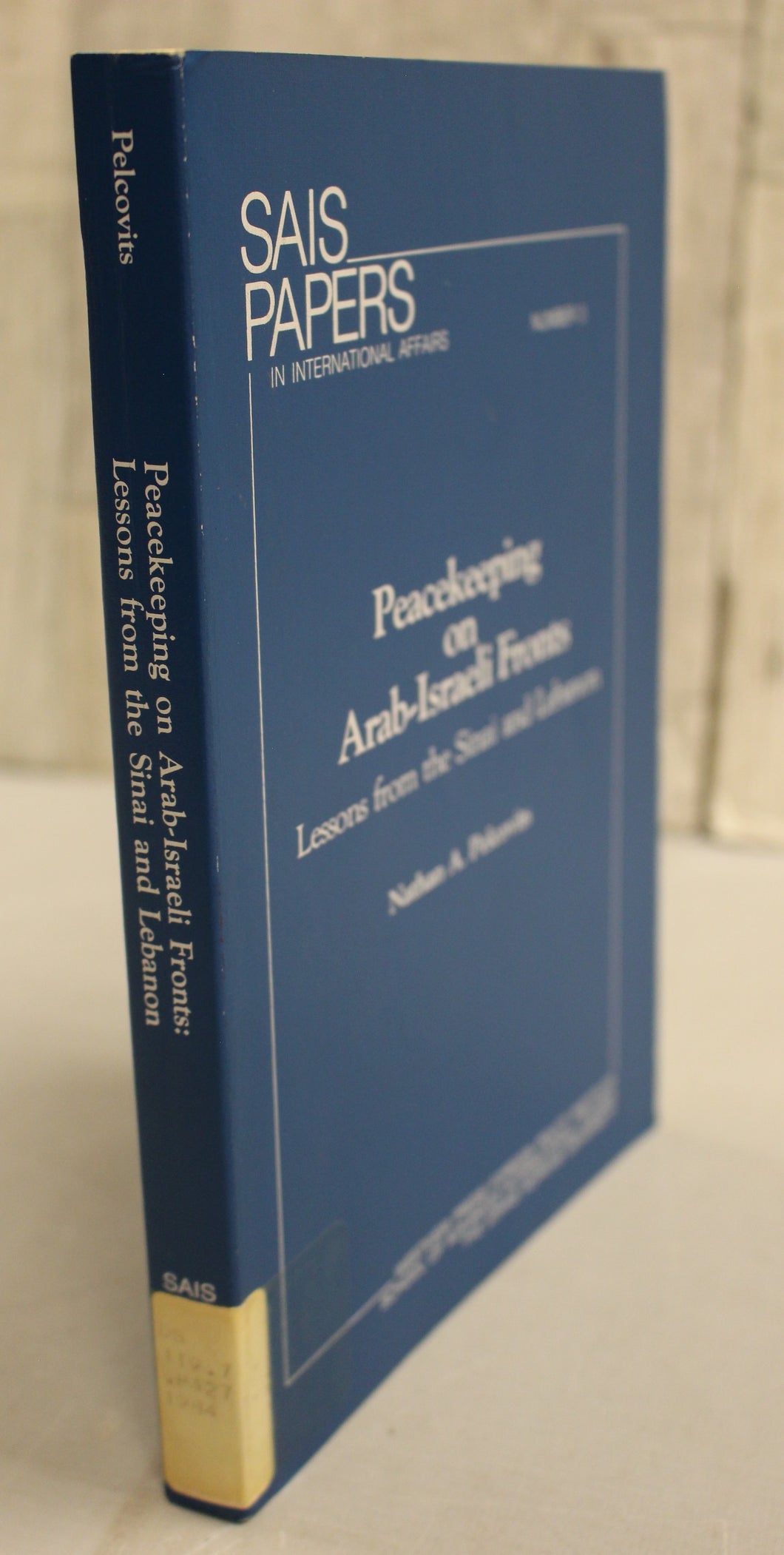 Sais Papers Peacekeeping on Arab-Israeli Fronts by Nathan A. Pelcovits