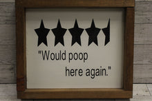 Load image into Gallery viewer, &quot;Would Poop Here Again.&quot; Framed Wooden Sign - Used