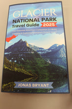 Load image into Gallery viewer, Glacier National Park 2025 Travel Guide by Jonas Bryant - Used