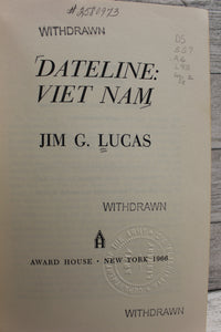 Dateline: Viet Nam by Jim G. Lucas