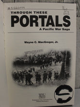 Load image into Gallery viewer, Through These Portals - A Pacific War Saga - Wayne C. MacGregor