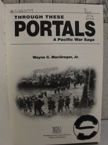 Through These Portals - A Pacific War Saga - Wayne C. MacGregor