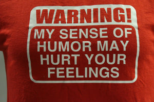 Warning My Sense of Humor May Hurt Your Feelings T-Shirt - Small - Used