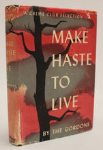 Load image into Gallery viewer, 1950 Make Haste To Live by The Gordons - A Crime Club Selection - First Edition