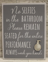 Load image into Gallery viewer, No Selfies In The Bathroom Please Remain Seated For The Entire Performance Sign