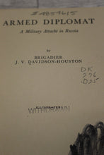 Load image into Gallery viewer, Armed Diplomat - A Military Attache in Russia - Brigadier Davidson-Houston -Used