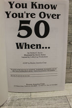 Load image into Gallery viewer, You Know You&#39;re Over 50 When by Herbert Kavet - Used