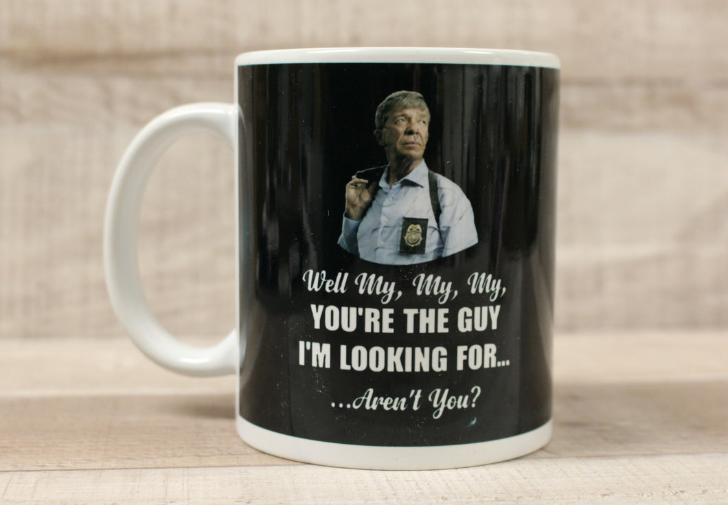 Well My, My, My You're The Guy I'm Looking For... Aren't You Coffee Cup