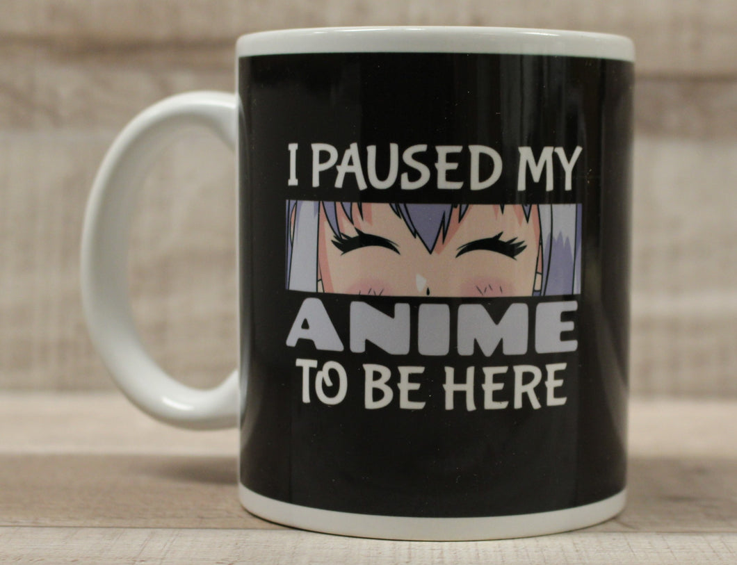 I Paused My Anime To Be Here Coffee Cup Mug - New