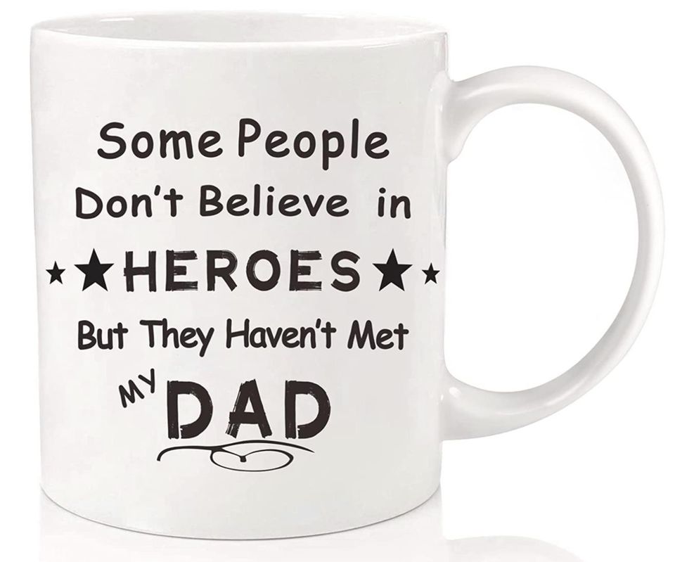 Some People Believe In Heroes But They Haven't Met My Dad Coffee Mug Cup - White