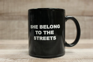 She Belong To The Streets Coffee Cup Mug -New