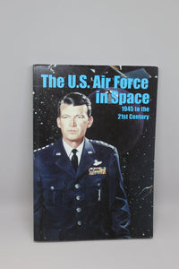 The U.S. Air Force in Space: 1945 to the 21st Century
