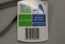 Load image into Gallery viewer, De-Shed Shed Blade for Your Dog - E345YG - New
