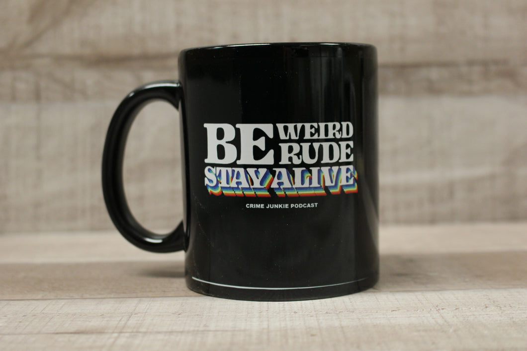 Be Weird Be Rude Stay Alive Crime Junkie Podcast Coffee Mug Cup -New